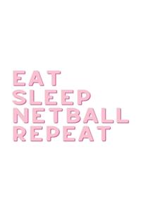 Eat Sleep Netball Repeat