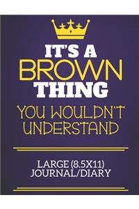 It's A Brown Thing You Wouldn't Understand Large (8.5x11) Journal/Diary