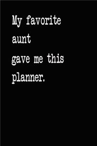 My Favorite Aunt Gave Me This Planner