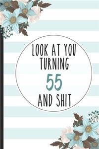 Look At You Turning 55 And Shit