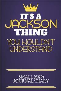 It's A Jackson Thing You Wouldn't Understand Small (6x9) Journal/Diary