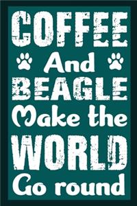 Coffee And Beagle Make The World Go Round