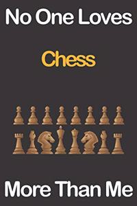No One Loves Chess More Than Me
