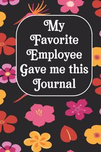 My Favorite Employee Gave Me This Journal
