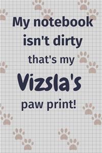 My notebook isn't dirty that's my Vizsla's paw print!