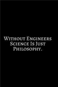 Without Engineer Science
