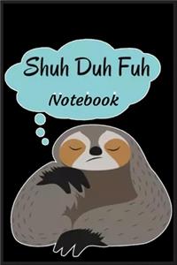 Shuh Duh Fuh Notebook