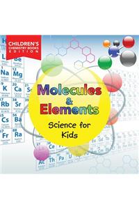 Molecules & Elements Science for Kids Children's Chemistry Books Edition