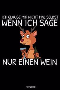 Ich Glaube Mir Nicht Mal Selbst Wenn Ich Sage Nur Einen Wein Notizbuch