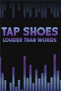 Tap Shoes Louder Than Words