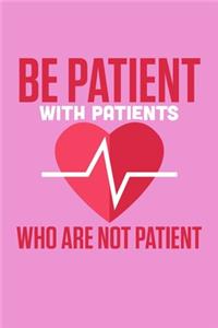 Be Patient With Patients Who Are Not Patient