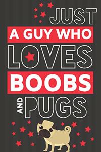 Just a Guy Who Loves Boobs and Pugs
