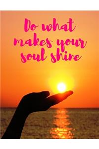 Do What Makes Your Soul Shine