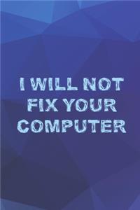 I Will Not Fix Your Computer
