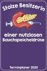 Stolze Besitzerin einer nutzlosen Bauchspeicheldrüse Terminplaner 2020