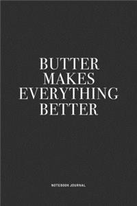Butter Makes Everything Better