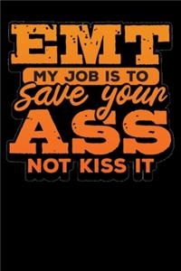 Emt My Job Is To Save Your Ass Not Kiss It