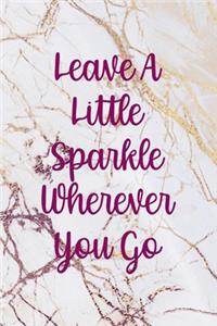 Leave A Little Sparkle Wherever You Go