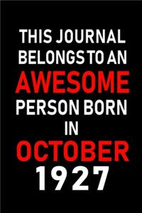 This Journal belongs to an Awesome Person Born in October 1927