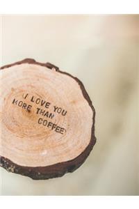 I Love You More Than Coffee