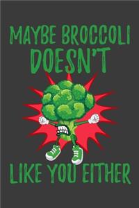 Maybe Broccoli Doesn't Like You Either