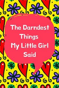 The Darndest Things My Little Girl Said