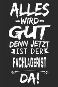 Alles wird gut denn jetzt ist der Fachlagerist da