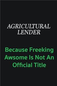 Agricultural Lender because freeking awsome is not an official title