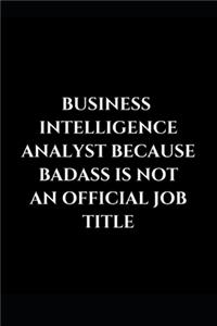 Business Intelligence Analyst Because Badass Is Not An Official Job Title