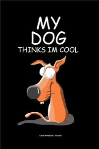 My dog thinks im cool
