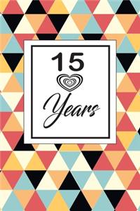 15 years: 15th fifteenth Birthday Gift for Women fifteen year old daughter, son, boyfriend, girlfriend, men, wife and husband, cute and funny blank lined Gift