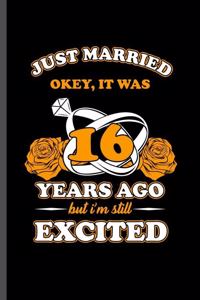 Just married Okey, it was 16 years ago