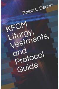KFCM Liturgy, Vestments, and Protocol Guide