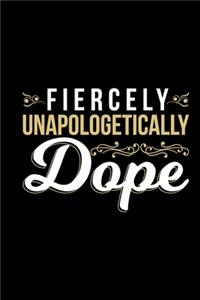 Fiercely Unapologetically Dope