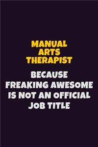 Manual arts Therapist, Because Freaking Awesome Is Not An Official Job Title