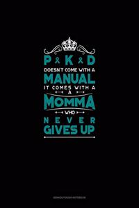 PKD Doesn't Come With A Manual It Comes With A Momma Who Never Gives Up
