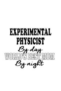 Experimental Physicist By Day World's Best Mom By Night