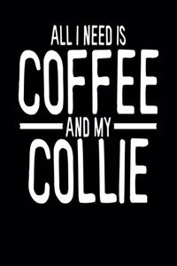All I Need is Coffee and My Collie