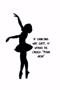 If Dancing Was Easy, It Would Be Called 