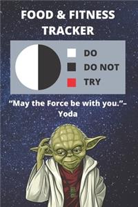 Food & Fitness Journal For Tracking What You Eat With Daily Activity - Track Calories, Exercise, etc. For Health Goals - Funny Star Wars Yoda Quote Gift