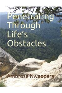 Penetrating Through Life's Obstacles