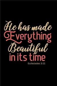 He Has Made Everything Beautiful In Its Time - Inspirational Journal/Notebook