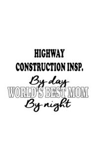 Highway Construction Insp. By Day World's Best Mom By Night