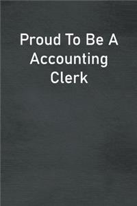 Proud To Be A Accounting Clerk