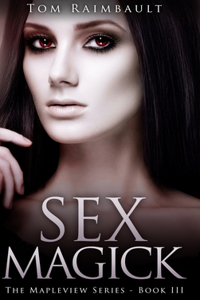 Sex Magick (The Mapleview Series Book 3)