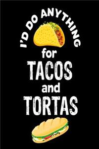 I'd Do Anything For Tacos and Tortas