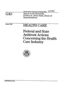 Health Care: Federal and State Antitrust Actions Concerning the Health Care Industry