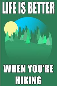 Life Is Better When You're Hiking