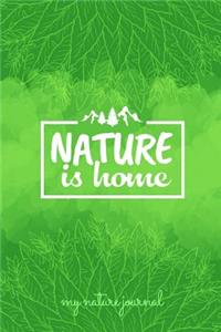 Nature Is Home My Nature Journal