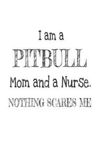 I Am A Pitbull Mom And A Nurse. Nothing Scares Me